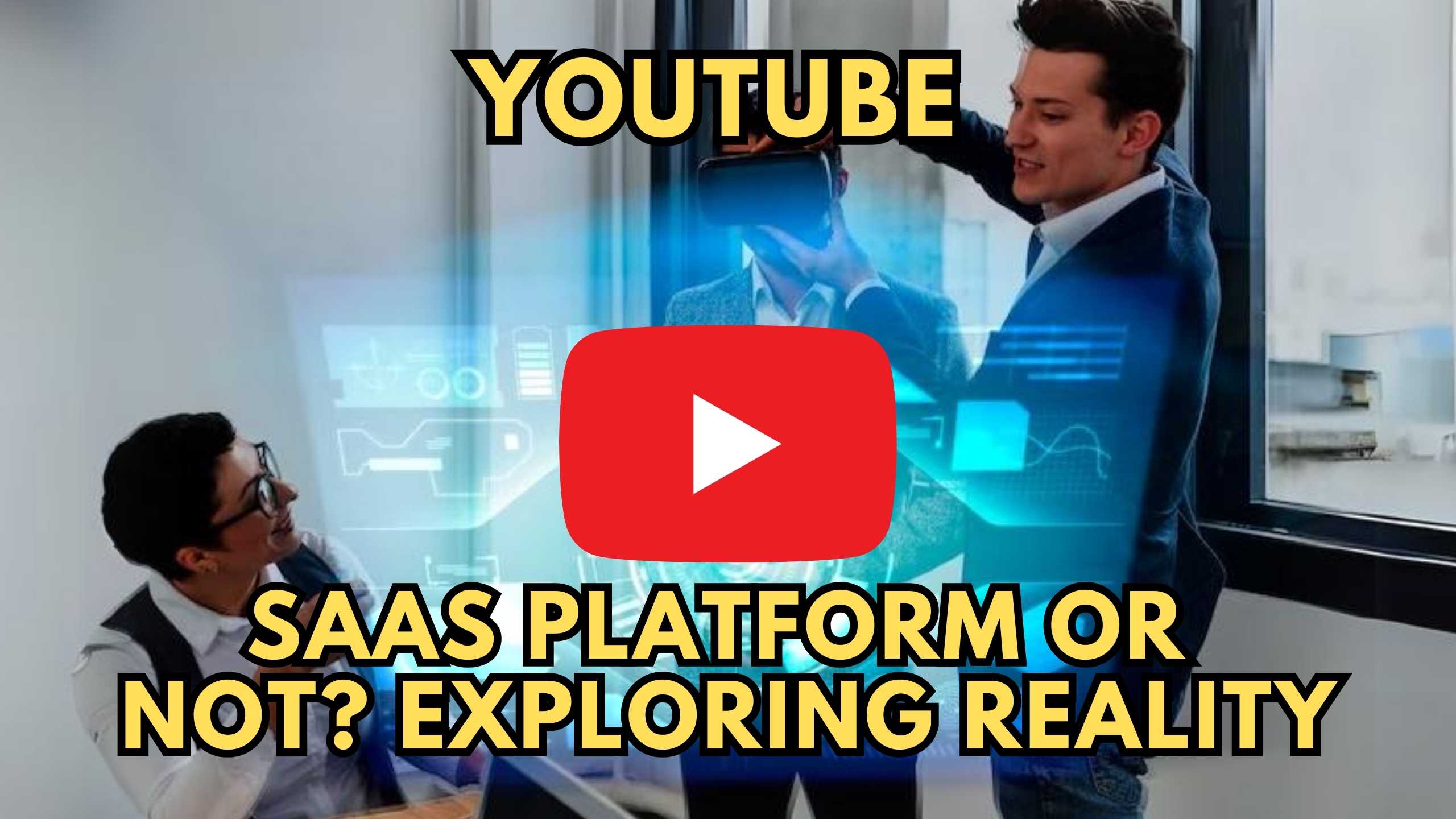 Is YouTube a SaaS? Exploring the SaaS Model in Video Streaming