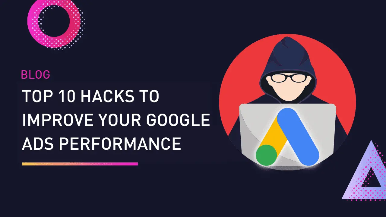 Unlock Your ROI: Essential Google Ads Performance Hacks for Maximum Impact
