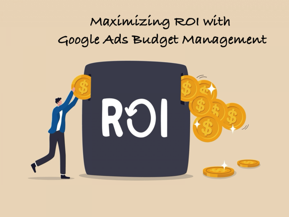 Maximize Your Google Ads Investments: Proven Strategies for Higher ROI