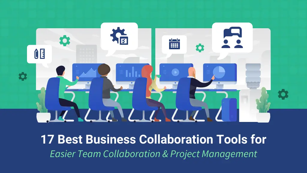 Top Business Collaboration Tools to Boost Team Productivity and Communication