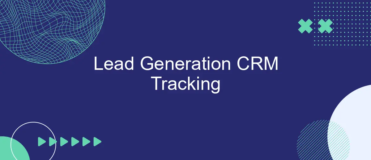 Effective Lead Generation Tracking: Strategies to Boost Your Marketing Success